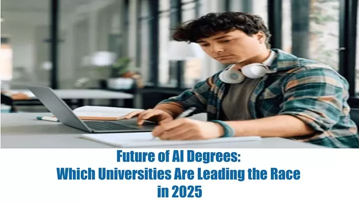 Future of AI Degrees: Which Universities Are Leading the Race in 2025